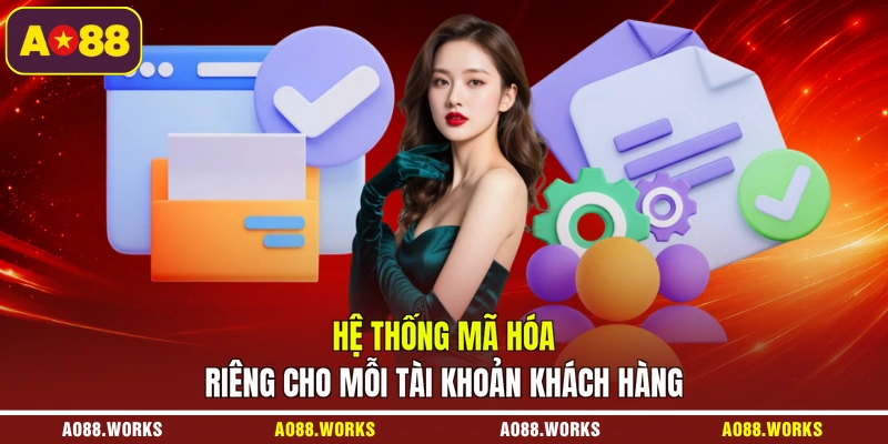 Hệ thống mã hóa riêng cho mỗi tài khoản khách hàng