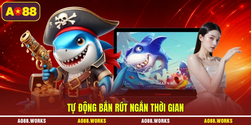 Tự động bắn rút ngắn thời gian
